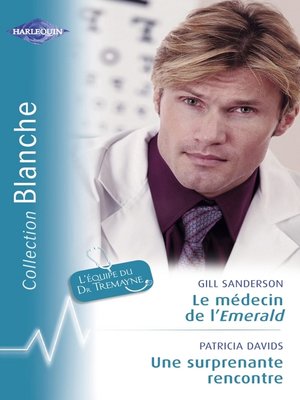 cover image of Le médecin de l'Emerald--Une surprenante rencontre (Harlequin Blanche)